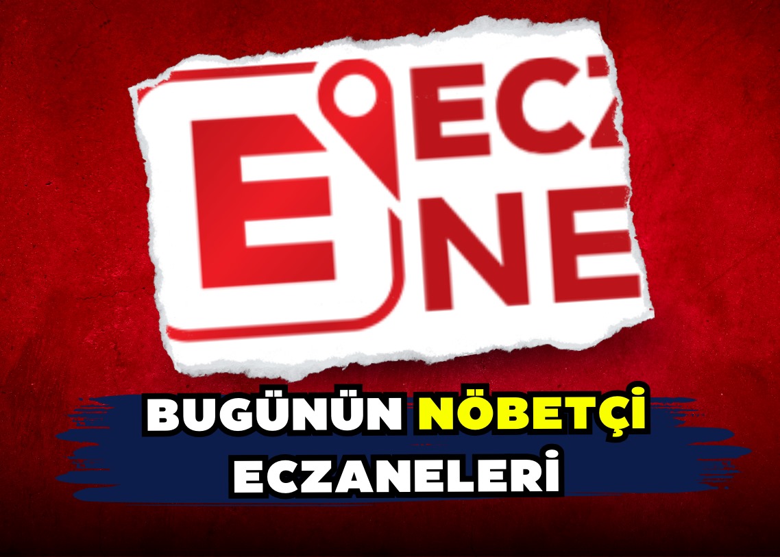 BUGÜNÜN NÖBETÇİ ECZANELERİ 18 Mayıs 2024 Bugün Nöbetçi Eczaneler